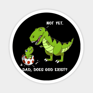 T-Rex Dinosaur Dad Does God Exist Atheist Magnet